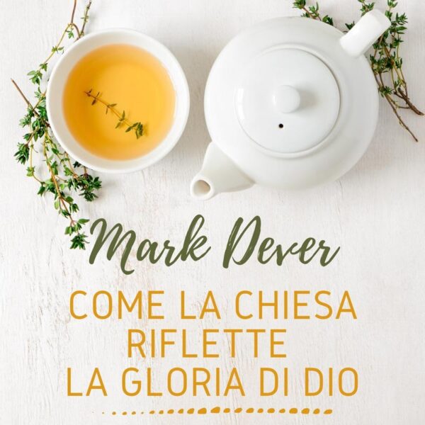 Conferenza Mark Dever - Come la chiesa riflette la gloria di Dio